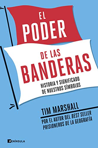 El poder de las banderas: Historia y significado de nuestros símbolos (GEOPOLÍTICA) von Ediciones Península