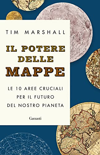 Il potere delle mappe. Le 10 aree cruciali per il futuro del nostro pianeta (Elefanti big) von Garzanti