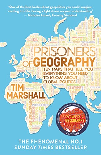 Prisoners of Geography: Ten Maps That Tell You Everything You Need to Know About Global Politics: Foreword by John Scarlett