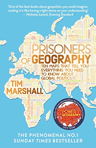 Prisoners of Geography: Ten Maps That Tell You Everything You Need to Know About Global Politics Prisoners of Geography: Ten Maps That Tell You Everything You Need to Know About Global Politics