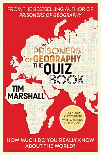 Prisoners of Geography: The Quiz Book: How Much Do You Really Know About the World? Prisoners of Geography: The Quiz Book: How Much Do You Really Know About the World?