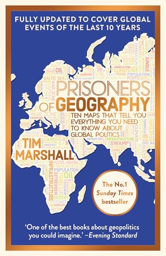 Prisoners of Geography: Updated 10th Anniversary Edition: Ten Maps That Tell You Everything You Need To Know About Global Politics (Tim Marshall on Geopolitics) von Elliott & Thompson Ltd