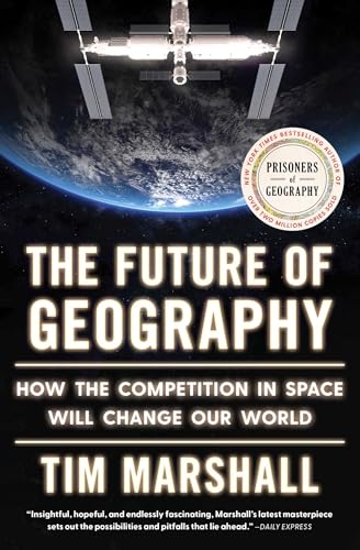 The Future of Geography: How the Competition in Space Will Change Our World (Politics of Place, 5) von Scribner Book Company