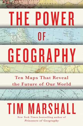 The Power of Geography: Ten Maps That Reveal the Future of Our World (Volume 4) (Politics of Place)