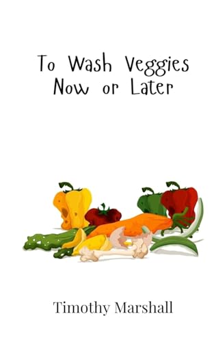 To Wash Veggies Now or Later von Creative Arts Management OÜ