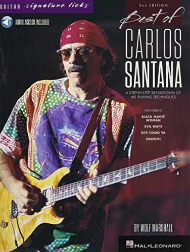 Best of Carlos Santana - Signature Licks: A Step-By-Step Breakdown of His Playing Techniques: A Step-by-Step Breakdown of His Playing Techniques - With Downloadable Audio (Guitar Signature Licks)