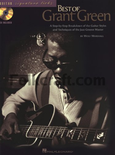 Best of Grant Green [With CD (Audio)]: A Step-By-Step Breakdown of the Guitar Styles and Techniques of the Jazz Groove Master (Guitar Signature Licks)