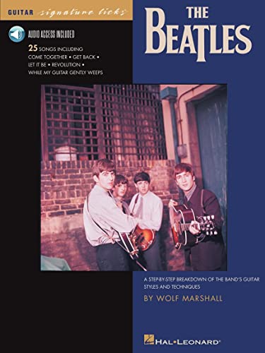 The Beatles: A Step-By-Step Breakdown of the Band's Guitar Styles and Techniques (Signature Licks): A Step-by-Step Breakdown of the Band's Guitar Styles and Techniques; Includes Downloadable Audio von HAL LEONARD