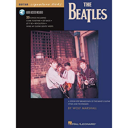 The Beatles: A Step-By-Step Breakdown of the Band's Guitar Styles and Techniques (Signature Licks): A Step-by-Step Breakdown of the Band's Guitar Styles and Techniques; Includes Downloadable Audio