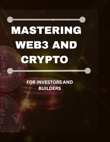 MASTERING WEB3 AND CRYPTO: FOR INVESTORS AND BUILDERS von Independently published