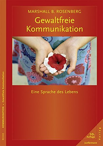 Gewaltfreie Kommunikation: Eine Sprache des Lebens von Junfermann Verlag