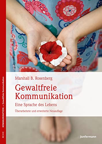 Gewaltfreie Kommunikation: Eine Sprache des Lebens von Junfermann Verlag