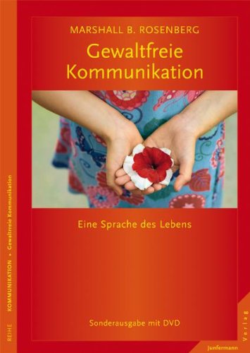 Gewaltfreie Kommunikation: Eine Sprache des Lebens. Limitierte Sonderausgabe mit DVD Gewaltfreie Kommunikation: Eine Sprache des Lebens. Limitierte Sonderausgabe mit DVD