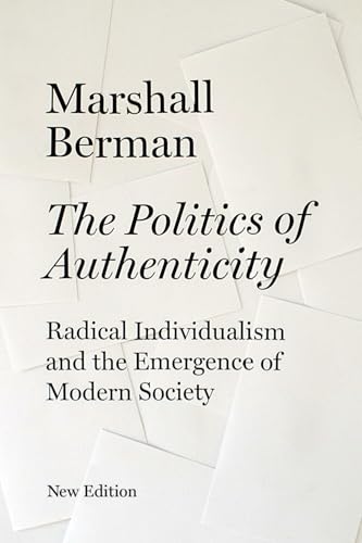 The Politics of Authenticity: Radical Individualism and the Emergence of Modern Society von Verso Books