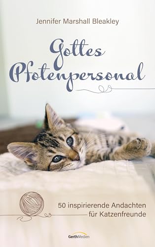 Gottes Pfotenpersonal: 50 inspirierende Andachten für Katzenfreunde
