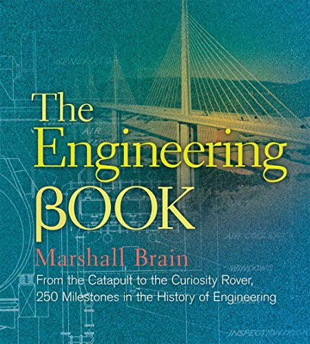 The Engineering Book: From the Catapult to the Curiosity Rover: 250 Milestones in the History of Engineering (Sterling Milestones)