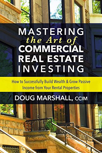 Mastering the Art of Commercial Real Estate Investing: How to Successfully Build Wealth and Grow Passive Income from Your Rental Properties von Morgan James Publishing