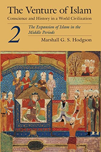 The Venture of Islam, Volume 2: The Expansion of Islam in the Middle Periods von University of Chicago Press