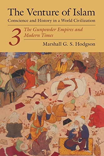 The Venture of Islam, Volume 3: The Gunpower Empires and Modern Times: The Gunpowder Empires and Modern Times (Venture of Islam Vol. 3) von University of Chicago Press