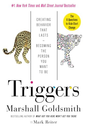 Triggers: Creating Behavior That Lasts--Becoming the Person You Want to Be