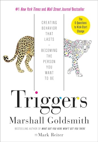 Triggers: Creating Behavior That Lasts--Becoming the Person You Want to Be