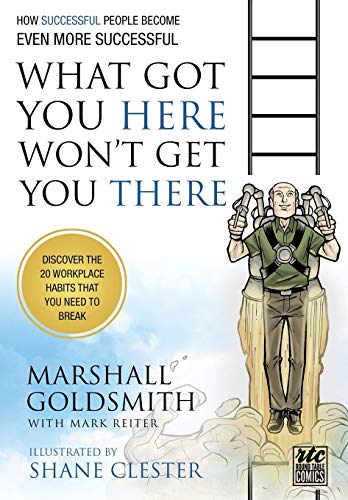 What Got You Here Won't Get You There: A Round Table Comic: How Successful People Become Even More Successful: How Successful People Become Even More Successful: Round Table Comics von Writers of the Round Table Press