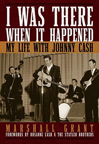 I Was There When It Happened: My Life with Johnny Cash