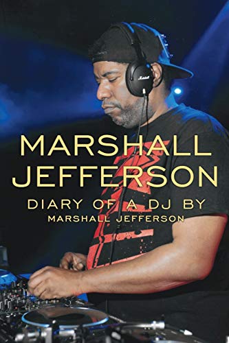 Marshall Jefferson: The Diary of a DJ von Olympia Publishers