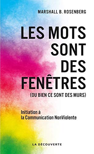 Les mots sont des fenêtres (ou bien ce sont des murs): Introduction à la Communication NonViolente von LA DECOUVERTE