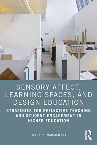 Sensory Affect, Learning Spaces, and Design Education: Strategies for Reflective Teaching and Student Engagement in Higher Education Sensory Affect, Learning Spaces, and Design Education: Strategies for Reflective Teaching and Student Engagement in Higher Education von Routledge