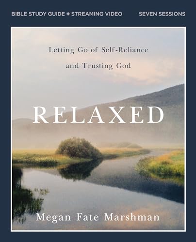 Relaxed Bible Study Guide plus Streaming Video: Letting Go of Self-Reliance and Trusting God von HarperChristian Resources