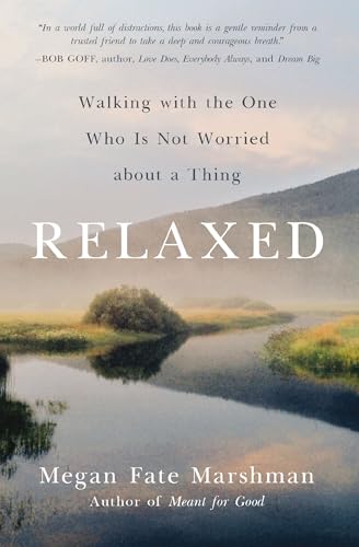 Relaxed: Walking with the One Who Is Not Worried about a Thing von Zondervan