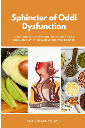 Sphincter of Oddi Dysfunction: A Beginner's 3-Step Guide to Managing SOD Through Diet, With Sample Curated Recipes von Independently published