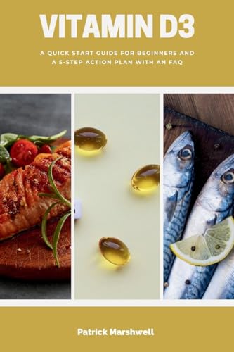 Vitamin D3: A Quick Start Guide for Beginners and a 5-Step Action Plan with an FAQ Vitamin D3: A Quick Start Guide for Beginners and a 5-Step Action Plan with an FAQ von mindplusfood