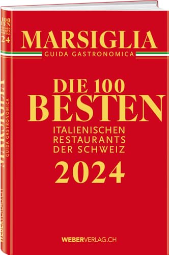 Marsiglia Guida Gastronomica: Die 100 besten italienischen Restaurants der Schweiz 2024 von Werd Weber Verlag AG