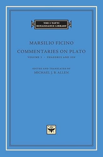 Commentaries on Plato (I TATTI RENAISSANCE LIBRARY, Band 34)