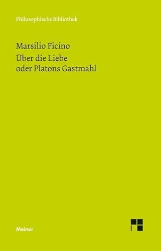 Über die Liebe oder Platons Gastmahl: Latein.-Dtsch. (Philosophische Bibliothek) von Meiner Felix Verlag GmbH
