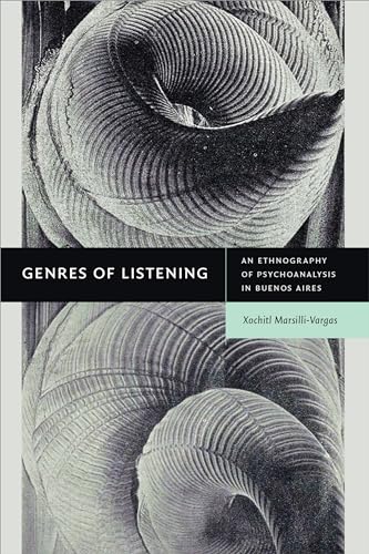 Genres of Listening: An Ethnography of Psychoanalysis in Buenos Aires von Duke University Press