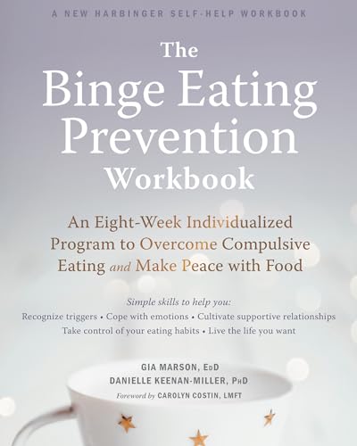 The Binge Eating Prevention Workbook: An Eight-Week Individualized Program to Overcome Compulsive Eating and Make Peace with Food von New Harbinger Publications