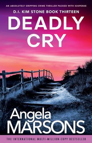 Deadly Cry: An absolutely gripping crime thriller packed with suspense (Detective Kim Stone, Band 13) Deadly Cry: An absolutely gripping crime thriller packed with suspense (Detective Kim Stone, Band 13)
