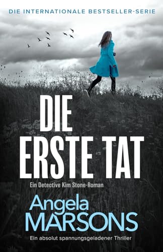 Die erste Tat: Ein absolut spannungsgeladener Thriller (Detective Kim Stone, Band 1) von Bookouture