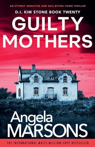 Guilty Mothers: An utterly addictive and nail-biting crime thriller (Detective Kim Stone, Band 20) von Bookouture