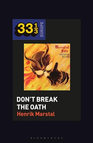 Mercyful Fate's Don't Break the Oath (33 1/3 Europe) von Bloomsbury
