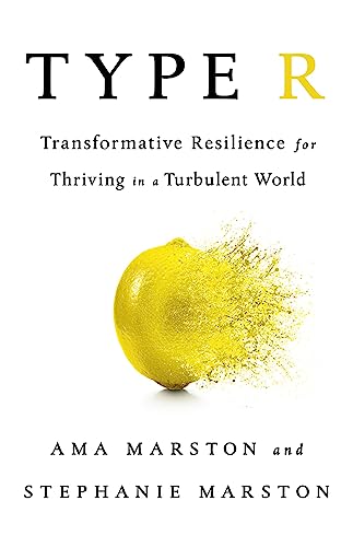 Type R: Transformative Resilience for Thriving in a Turbulent World Type R: Transformative Resilience for Thriving in a Turbulent World von PublicAffairs