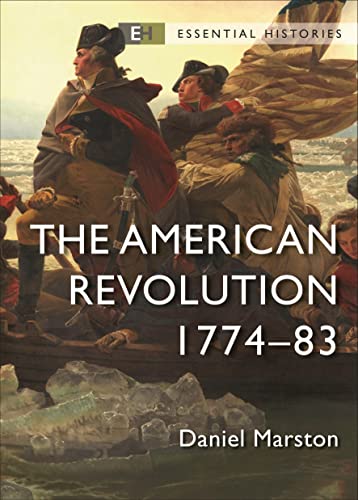 The American Revolution: 1774–83 (Essential Histories) von Osprey Publishing