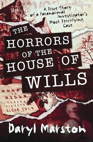 The Horrors of the House of Wills: A True Story of a Paranormal Investigator's Most Terrifying Case von Llewellyn Publications