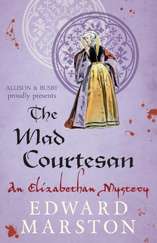 The Mad Courtesan: The dramatic Elizabethan whodunnit (Nicholas Bracewell, 5, Band 5) von Allison & Busby