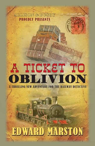 A Ticket to Oblivion: A puzzling mystery for the Railway Detective (Railway Detective, 11, Band 11)