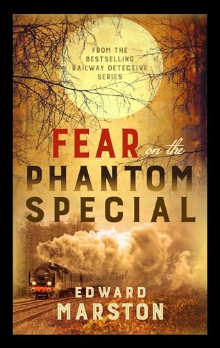 Fear on the Phantom Special: Dark deeds for the Railway Detective to investigate (Railway Detective, 17, Band 17)