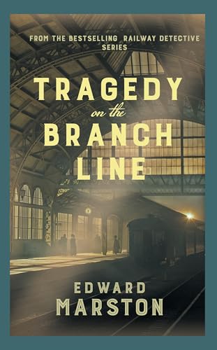 Tragedy on the Branch Line: The bestselling Victorian mystery series (Railway Detective, Band 19)
